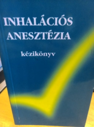 Viml�ti L�szl�  (szerk.) - Inhal�ci�s aneszt�zia - k�zik�nyv