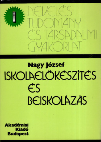 Nagy Jzsef - Iskolaelkszts s beiskolzs