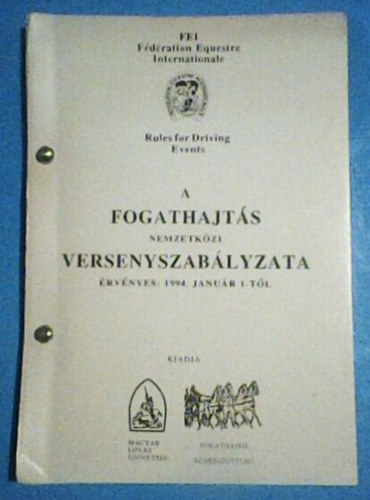 Borka Jzsef (szerk) - A fogathajts nemzetkzi versenyszablyzata - A nemzetkzi lovas szvetsg ltalnos szablyzata (kivonat) - Kiegsztsek a hazai rendezs hivatalos fogathajt versenyekre vonatkozan (rv. 1994.jan.1-tl)