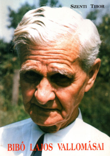 Szenti Tibor - Bib� Lajos vallom�sai