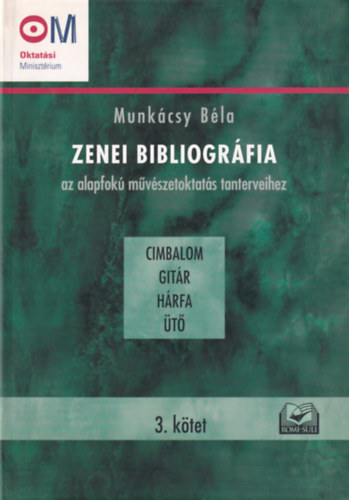 Munkcsy Bla - Zenei bibliogrfia - az alapfok mvszetoktats tanterveihez - III. ktet - Cimbalom, gitr, hrfa, t