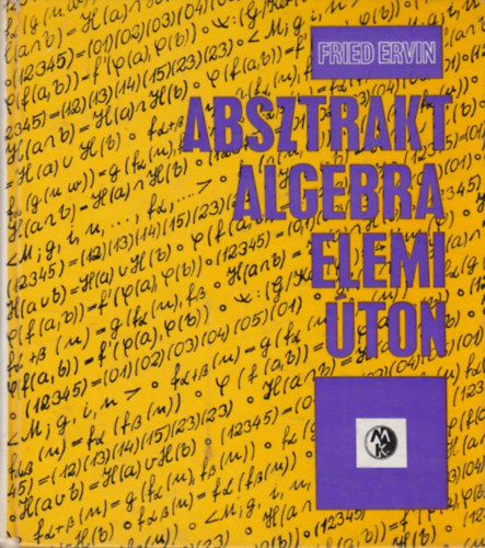Fried Ervin - Absztrakt algebra elemi ton
