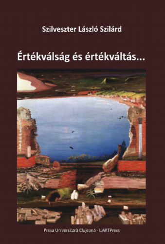 Szilveszter L�szl� Szil�rd - �rt�kv�ls�g �s �rt�kv�lt�s... - Szemelv�nyek az elm�lt 100 �v magyar k�lt�szet�b�l