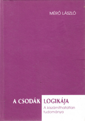 Mérő László - A csodák logikája