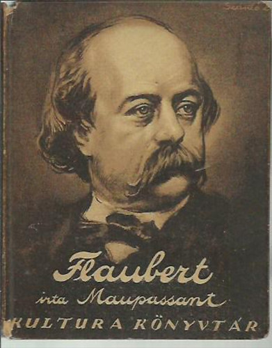 Maupassant - Flaubert (Kultura könyvtár sor.)