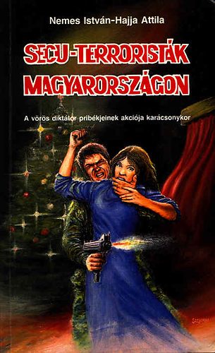 Nemes Istvn-Hajja Attila - Secu-terroristk Magyarorszgon