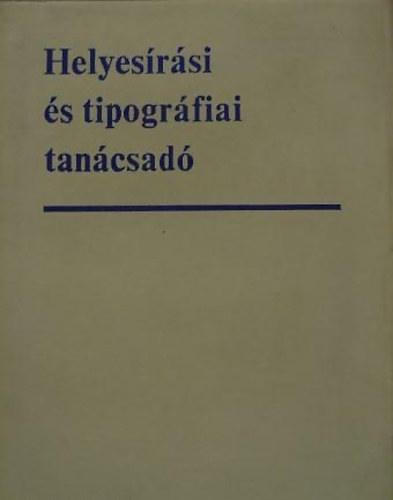 Timk Gyrgy  (szerk.) - Helyesrsi s tipogrfiai tancsad