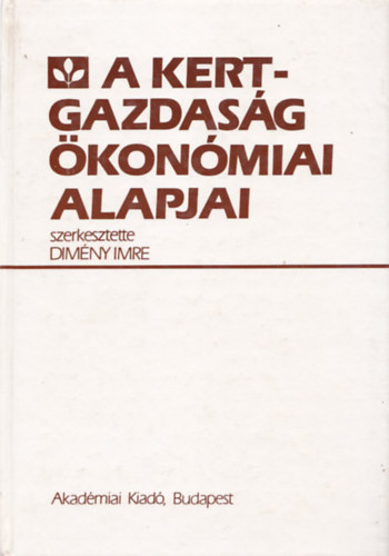 Dimény Imre - A Kertgazdaság ökonómiai alapjai
