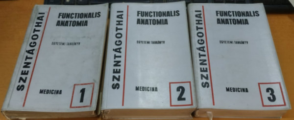 Szentgothai Jnos SZERKESZT Lovass Pl - Functionalis anatomia 1-2-3. AZ EMBER ANATOMIJA, FEJLDSTANA, SZVETTANA S TJANATOMIJA