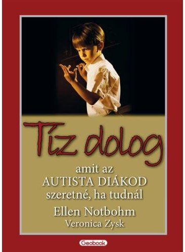 Ellen Notbohm - T�z dolog, amit az autista di�kod szeretn�, ha tudn�l