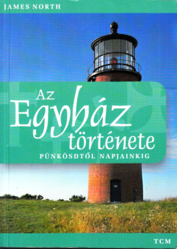 James North - Az Egyház története - Pünkösdtől napjainkig