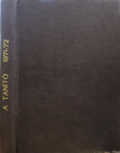 A tanító IX. évfolyam 1971. március-december, X. évfolyam 1972. január-december.