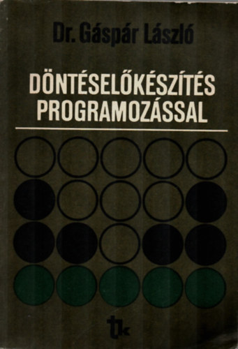 Dr. Gspr Lszl  (szerkeszt) - Dntselkszts programozssal