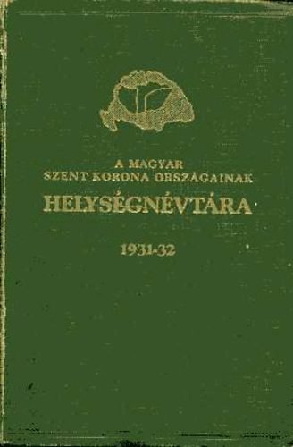 V�rady K�roly  (szerk.) - A Magyar Szent Korona orsz�gainak helys�gn�vt�ra 1931-32