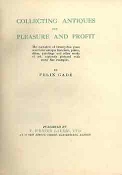 Felix Gade - Collecting antiques for pleasure and profit