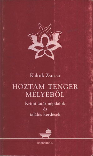 Kakuk Zsuzsa - Hoztam tenger mlybl (Krmi tatr npdalok s talls krdsek)