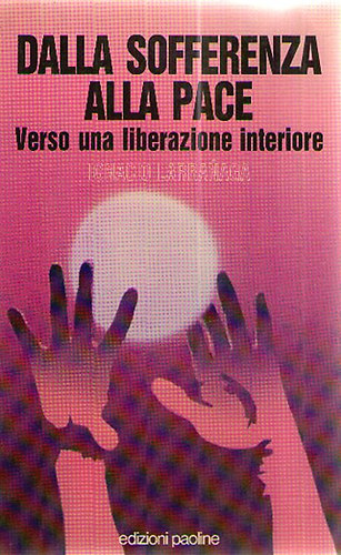 Ignacio Larranaga - Dalla sofferenza alla pace. Verso una liberazione interiore