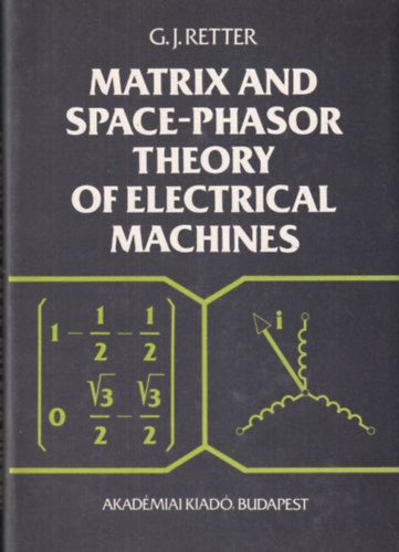 G. J. Retter - Matrix and Space-Phasor Theory Of Electrial Machines