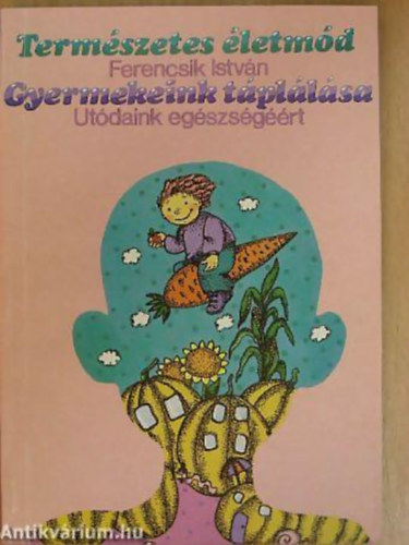 Ferencsik Istvn - Gyermekeink tpllsa UTDAINK EGSZSGRT