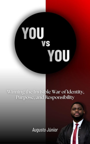 Augusto J�nior - You vs You: Winning the Invisible War of Identity, Purpose, and Responsibility