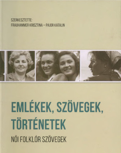 Pajor Katalin Frauhammer Krisztina - Emlékek, szövegek, történetek - Női folklórszövegek