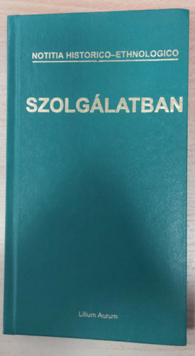 Liszka Jzsef  (szerk.) - Szolglatban (Folklorisztikai tanulmnyok)