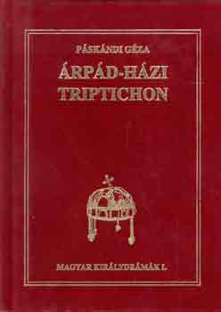 Páskándi Géza - Árpád-házi triptichon