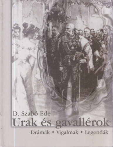 D. Szab Ede Baji Etelka Csorba Lszl - Kastlyok s mgnsok + Urak s gavallrok