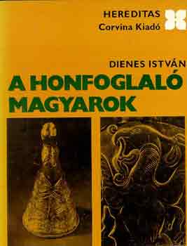 Dienes Istv�n - A honfoglal� magyarok