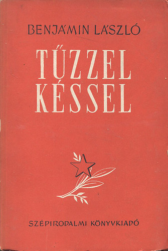 Benj�min L�szl� - T�zzel, k�ssel (I. kiad�s)