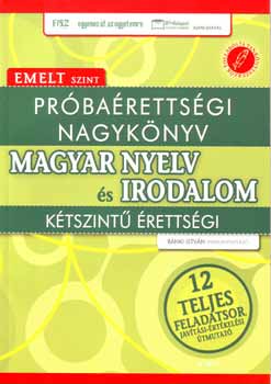 Bnki Istvn - Prbarettsgi nagyknyv - Magyar nyelv s irodalom - emelt szint