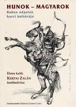 Kertai Zal�n - Hunok-magyarok (rokon n�peink harci kult�r�ja)
