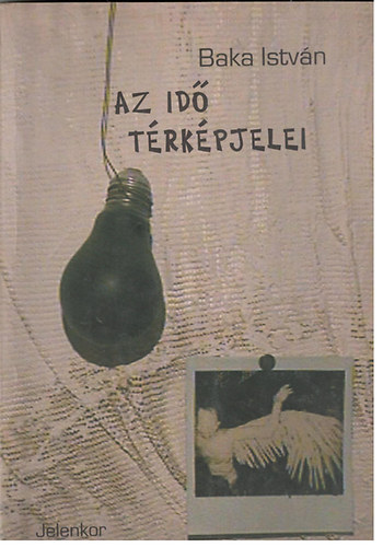 Baka Istvn - Az id trkpjelei