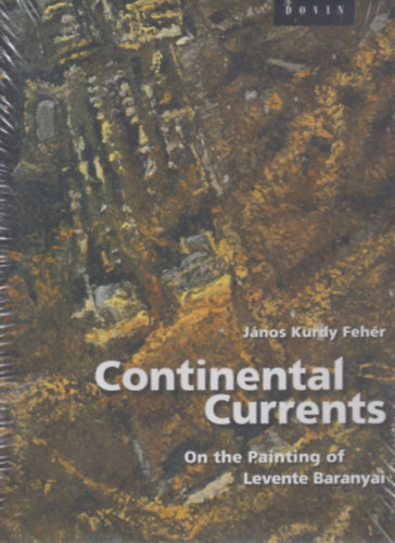 János Kurdy Fehér - Continental Currents - On the Painting of Levente Baranyai