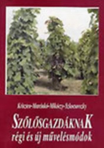 Dr. Kriszten Gyrgy Marcink Ferenc Mikczy Istvn Szkocsovszky Istvn - Szlsgazdknak rgi s j mvelsmdok    - Fggnymvelsmdok - Ktsk mvelsmdok - A fagyok s a szltermeszts -Mvelsmdok a dunntli dombvidken