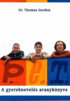 Thomas, Dr. Gordon - P.E.T. - A gyereknevelés aranykönyve