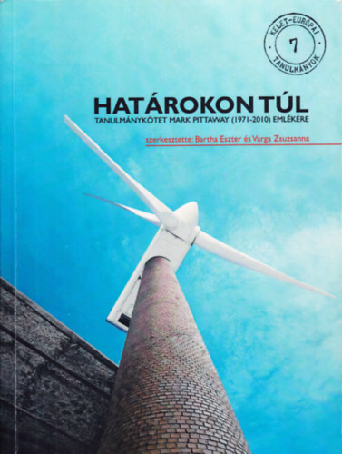 Bartha Eszter (szerk.), Varga Zsuzsanna (szerk.) - Hatrokon tl - Tanulmnyktet Mark Pittaway (1971-2010) emlkre