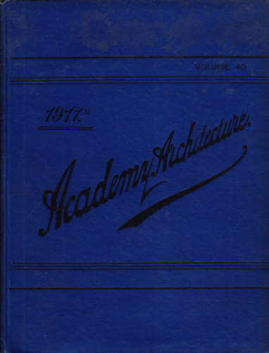 Academy Architecture and Architectural Review 1911./II. vol. 40.