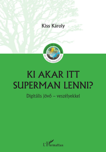 Kiss Károly (szerk.) - Ki akar itt Superman lenni?