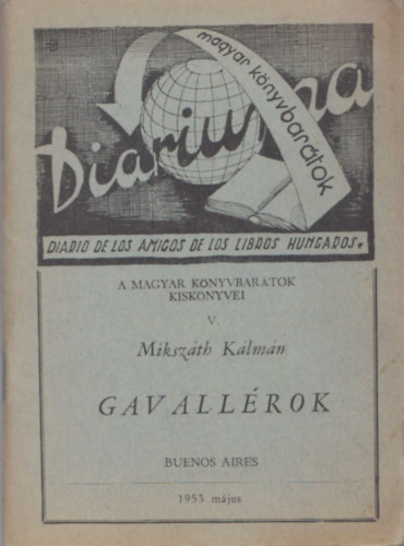 Miksz�th K�lm�n - Gavall�rok (argentin kiad�s) (Magyar K�nyvbar�tok Kisk�nyvei V.)