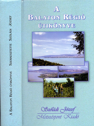 Szóládi József (szerk.) - A Balaton régió útikönyve