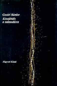Cso�ri S�ndor - K�sz�l�d�s a sz�mad�sra
