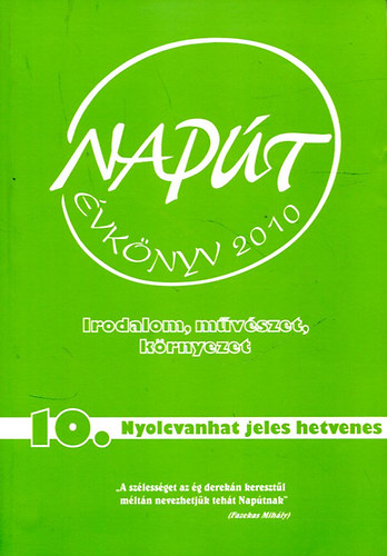Szondi György (sorozatszerk.) - Napút - Irodalom, művészet, környezet 2009/10. (Nyolcvanhat jeles hetvenes) Évkönyv