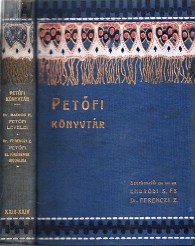 Badics Ferencz dr.- Ferenczi Zoltn dr. - Petfi levelei - Petfi eltnsnek irodalma