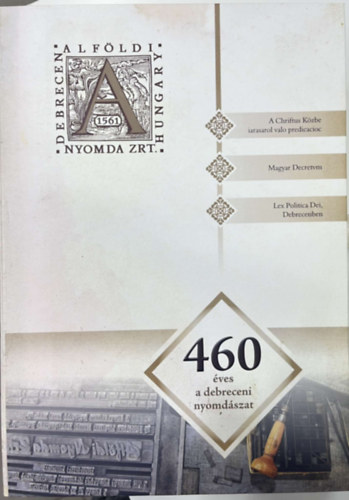 460 �ves a debreceni Alf�ldi Nyomda - fakszimile kiadv�ny
