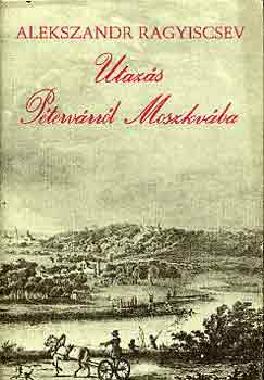 Alekszandr Ragyiscsev - Utazs Ptervrrl Moszkvba