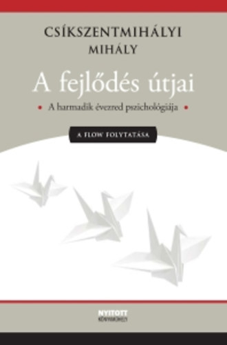 Cskszentmihlyi Mihly - A fejlds tjai - a Flow folytatsa