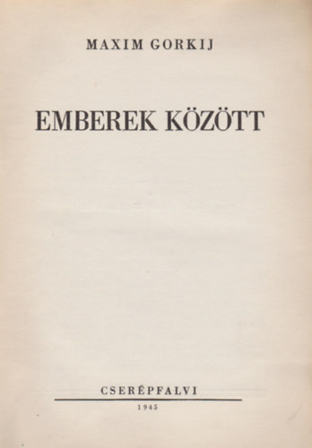 Maxim Gorkij - Emberek kztt