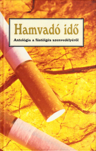 Hamvad� id� (antol�gia a f�st�l�s szenved�ly�r�l)