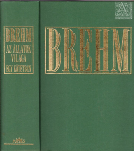 Alfred Brehm - Az �llatok vil�ga egy k�tetben